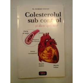 COLESTEROLUL  SUB  CONTROL si diete speciale  -  Robert  POVEY  